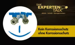 SHK Expertentalk - Kein Korrosionsschutz ohne Korrosionsschutz