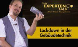 SHK-Expertentalk Lockdown in der Gebäudetechnik